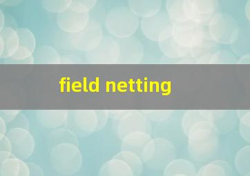  field netting